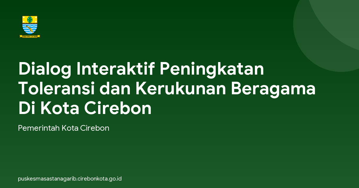 Dialog Interaktif Peningkatan Toleransi dan Kerukunan Beragama Di Kota Cirebon