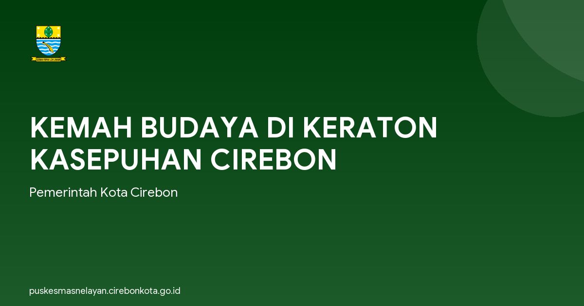 KEMAH BUDAYA DI KERATON KASEPUHAN CIREBON
