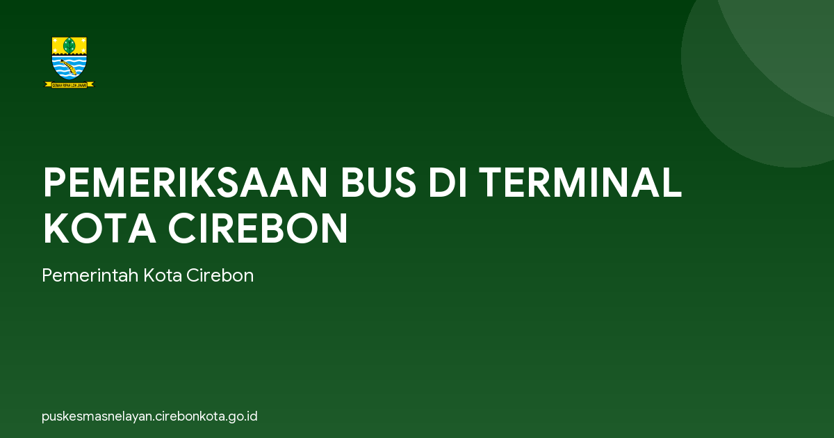 PEMERIKSAAN BUS DI TERMINAL KOTA CIREBON