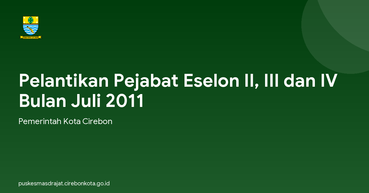 Pelantikan Pejabat Eselon II, III dan IV Bulan Juli 2011